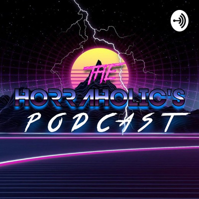 The Horraholic\'s Podcast