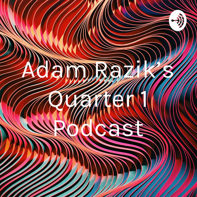 Adam Razik’s Quarter 1 Podcast • A podcast on Spotify for Creators