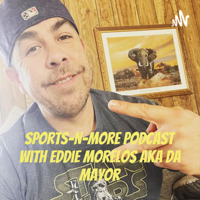 Sports-N-More Podcast with Eddie Morelos (Season 2 - Ep. 13/67) episode artwork