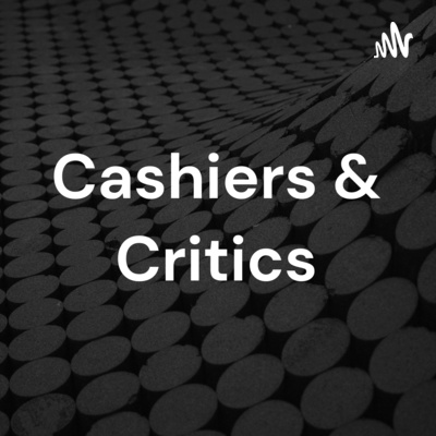 Cashiers & Critics