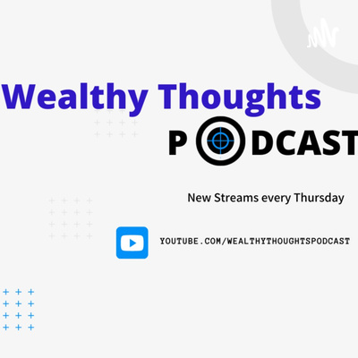 Wealthy Thoughts Podcast