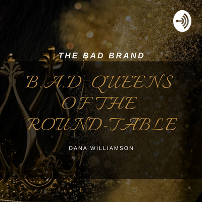 B.A.D. Queens of the Roundtable
