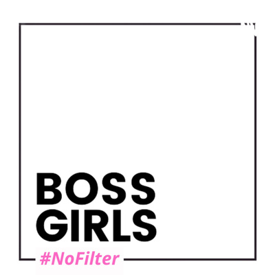 Boss Girls #NoFilter