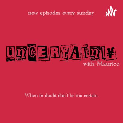Uncertainly with Maurice Sanders