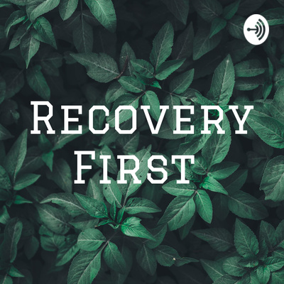 Recovery First • A podcast on Spotify for Creators