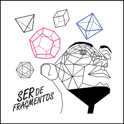 SER DE FRAGMENTOS.