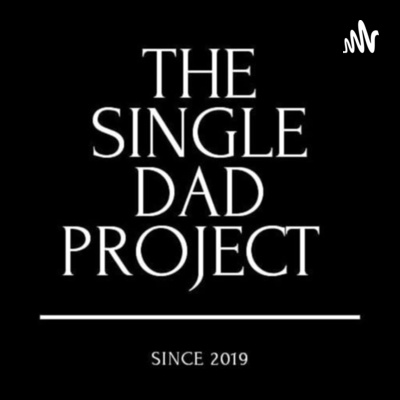 The Single Dad Project • A podcast on Spotify for Creators