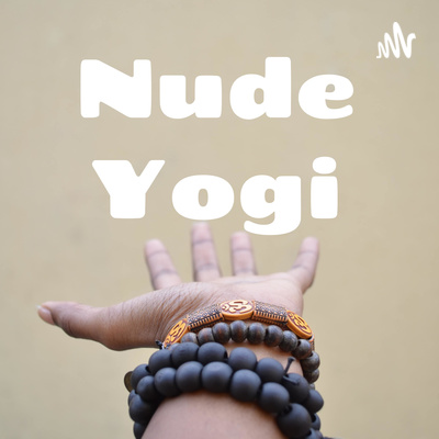 Nude Yogi • A podcast on Spotify for Creators