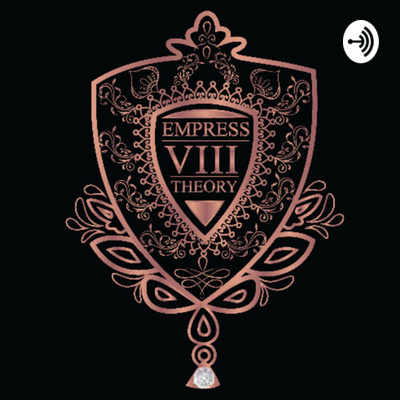 Empress Theory VIII • A podcast on Spotify for Creators