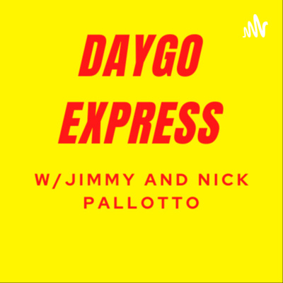 The Daygo Express with Nick and Jimmy Pallotto