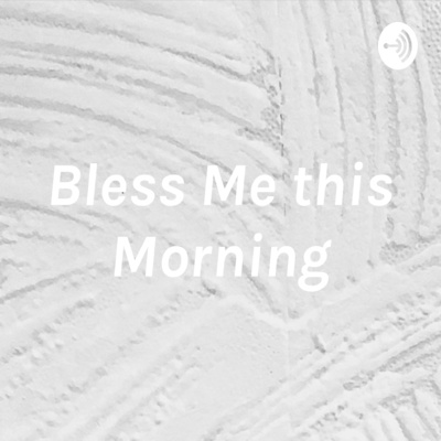 Bless Me this Morning