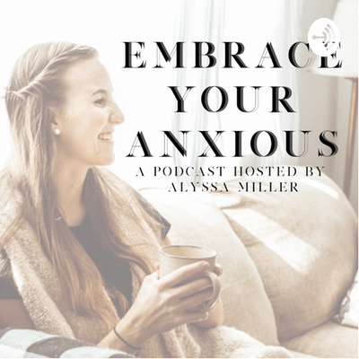 Embrace Your Anxious