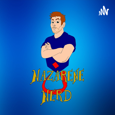 The NazareneNerd Podcast