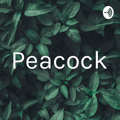Peacock • A podcast on Spotify for Podcasters