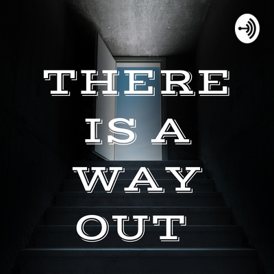 THERE IS A WAY OUT - #3 - Sponsor/Your Choice