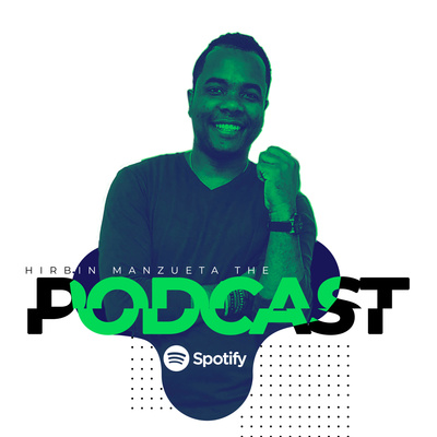 Hirbin Manzueta The Podcast