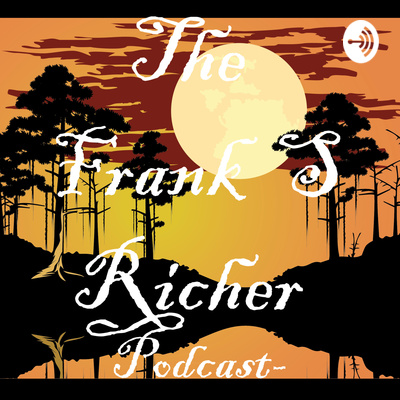 The Frank S Richer Podcast