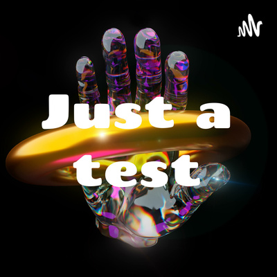 Just a test • A podcast on Spotify for Creators