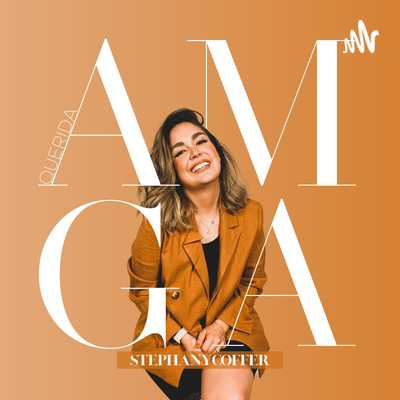 Querida Amiga Podcast con Stephany Coffer