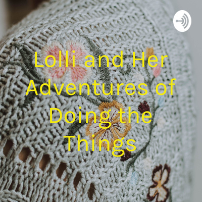Lolli and Her Adventures of Doing the Things