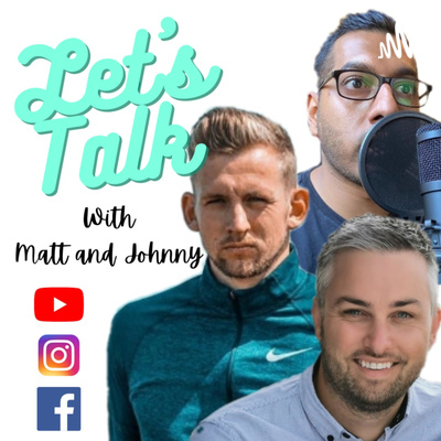 Let’s Talk with Matt and Johnny • A podcast on Spotify for Podcasters