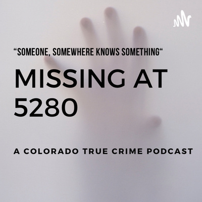 Missing at 5280 • A podcast on Spotify for Creators