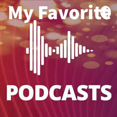 Mis Podcasts Favoritos!!!