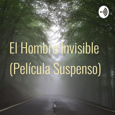 El Hombre Invisible Pelicula Suspenso A Podcast On Anchor