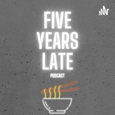Five Years Late