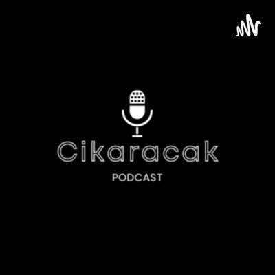 Cikaracak Podcast