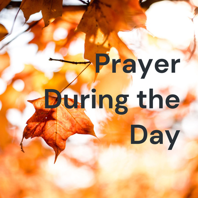 Prayer During the Day