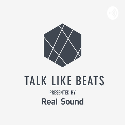 TALK LIKE BEATS presented by Real Sound