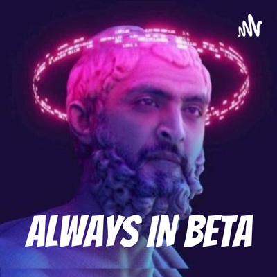 ALWAYS IN BETA