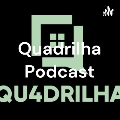 Quadrilha Podcast