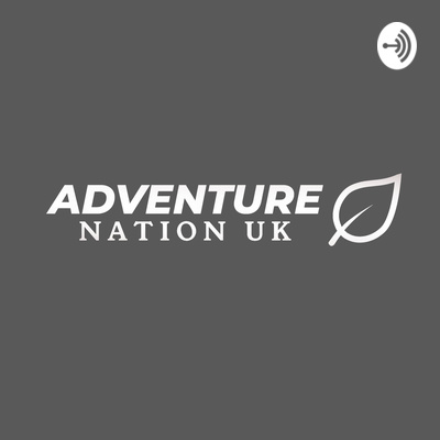 ADVENTURE NATION UK • A podcast on Spotify for Creators