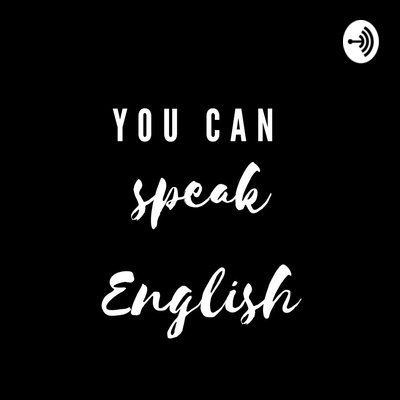 You Can Speak English By You Can Speak English A Podcast On Anchor