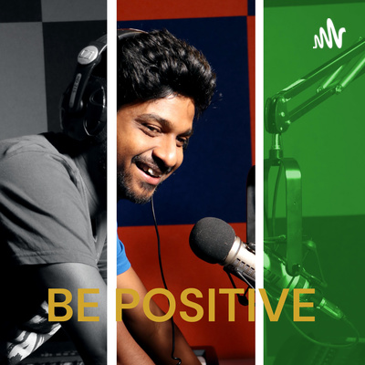 BE POSITIVE - YOU CAN ACHIEVE