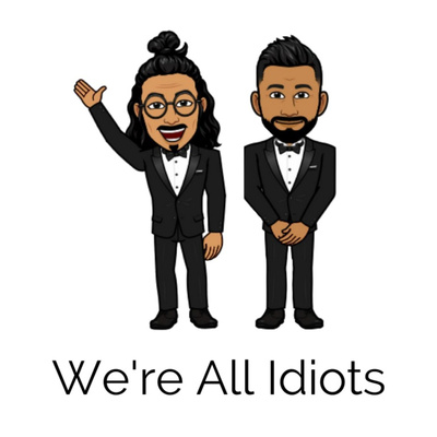 We\'re All Idiots