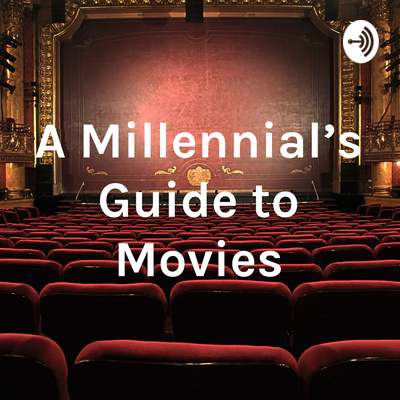 A Millennial\'s Guide to Movies
