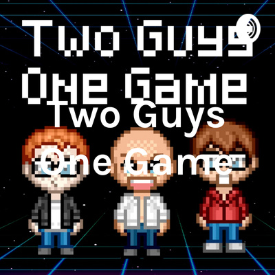 Two Guys One Game