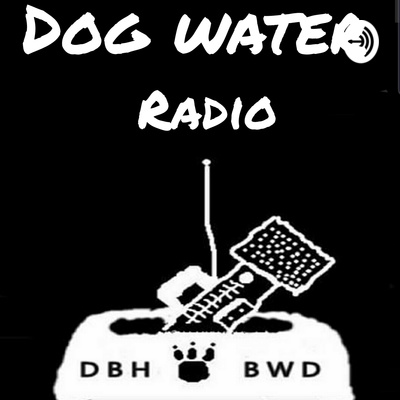 Dog Water Radio Season 2 Episode 7. The Epic Return!