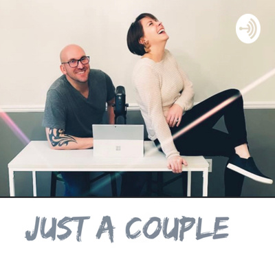 Just a Couple • A podcast on Spotify for Creators