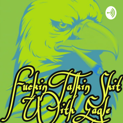 F*$kin Talkin Shit With Eagle Ep263 ft Seattle Chronic Seedes