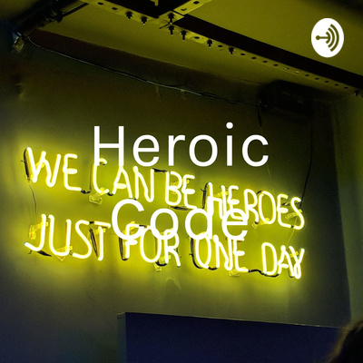 Heroic Code • A podcast on Spotify for Creators