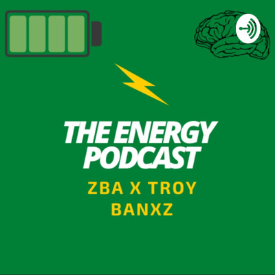 The Energy Podcast with Bawo and Troy