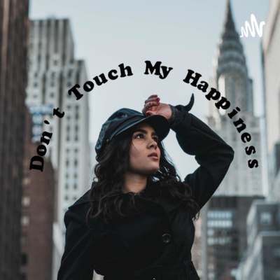 Don’t Touch My Happiness