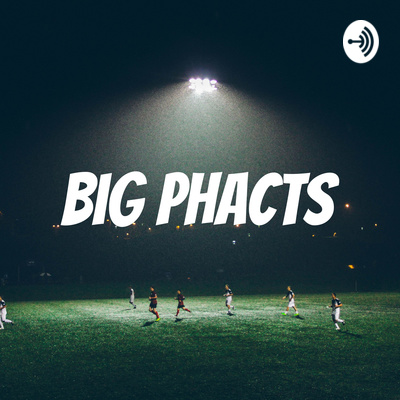 Big Phacts
