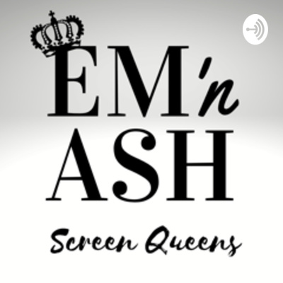 Em \'n\' Ash - Screen Queens