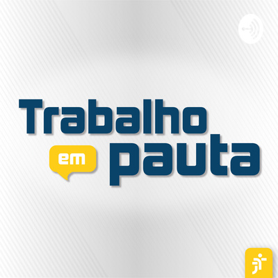 Trabalho em pauta | O podcast do TST