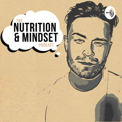The Nutrition & Mindset Podcast • A podcast on Spotify for Creators